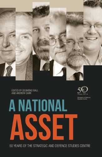 Cover image for A National Asset: 50 Years of the Strategic and Defence Studies Centre