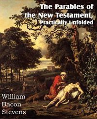 Cover image for The Parables of the New Testament, Practically Unfolded