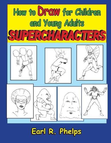 Cover image for How to Draw for Children and Young Adults: Supercharacters