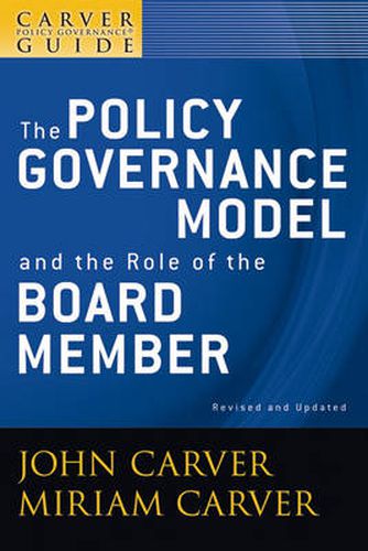 Cover image for A Policy Governance Model and the Role of the Board Member: A Carver Policy Governance Guide