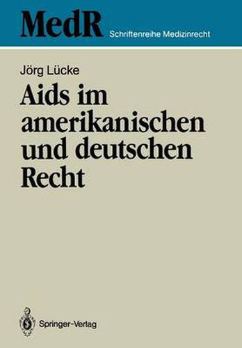 Cover image for Aids im amerikanischen und deutschen Recht: Eine kritische Bestandsaufnahme des Rechts der USA und ihre rechtspolitischen Konsequenzen fur die Bundesrepublik Deutschland