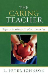 Cover image for The Caring Teacher: Tips to Motivate Student Learning