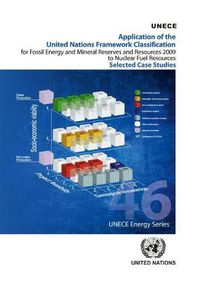 Cover image for Application of the United Nations Framework Classification for Fossil Energy and Mineral Reserves and Resources 2009 to Nuclear Fuel Resources: Selected Case Studies