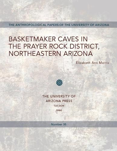 Basketmaker Caves in the Prayer Rock District, Northeastern Arizona