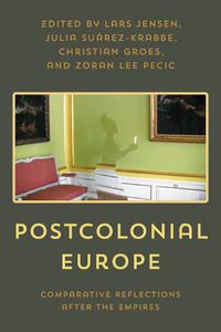 Cover image for Postcolonial Europe: Comparative Reflections after the Empires