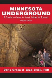 Cover image for Minnesota Underground: A Guide to Caves & Karst, Mines & Tunnels (Second edition)