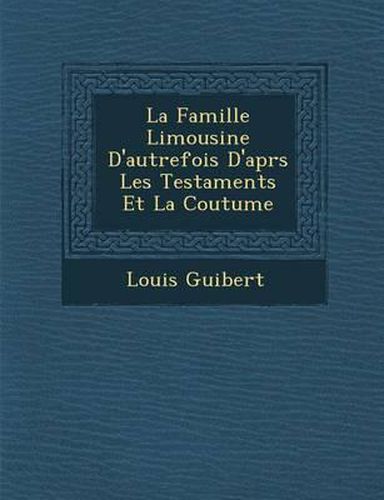 La Famille Limousine D'Autrefois D'Apr S Les Testaments Et La Coutume