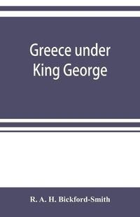 Cover image for Greece under King George