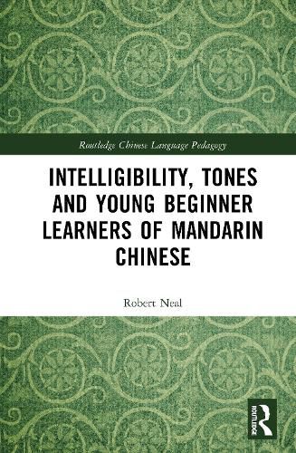 Cover image for Intelligibility, Tones and Young Beginner Learners of Mandarin Chinese