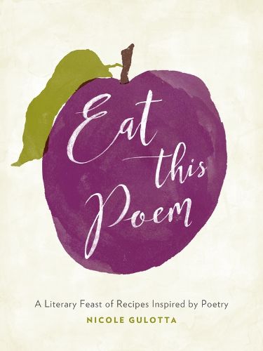 Cover image for Eat This Poem: A Literary Feast of Recipes Inspired by Poetry