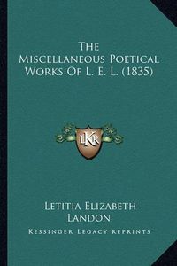 Cover image for The Miscellaneous Poetical Works of L. E. L. (1835)