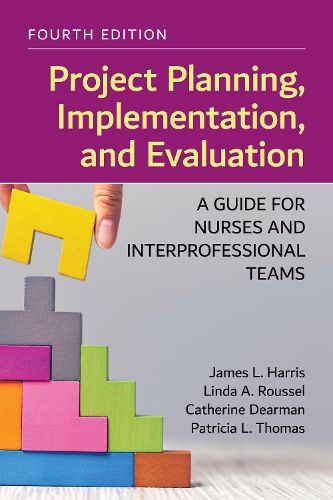 Cover image for Project Planning, Implementation, and Evaluation: A Guide for Nurses and Interprofessional Teams