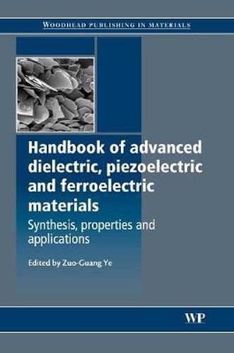 Cover image for Handbook of Advanced Dielectric, Piezoelectric and Ferroelectric Materials: Synthesis, Properties and Applications