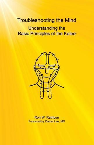 Cover image for Troubleshooting the Mind: Understanding the Basic Principles of the Kelee(R)