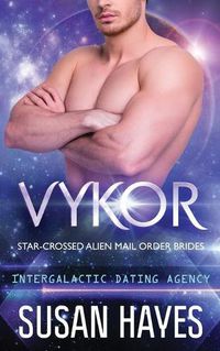 Cover image for Vykor: Star-Crossed Alien Mail Order Brides (Intergalactic Dating Agency): Star-Crossed Alien Mail Order Brides