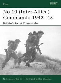 Cover image for No.10 (Inter-Allied) Commando 1942-45: Britain's Secret Commando