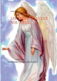 Cover image for Les Anges exaucent nos voeux !: Collection: Demandez & vous recevrez