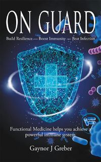 Cover image for On Guard: Build Resilience - Boost Immunity - Beat Infection