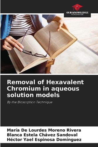 Removal of Hexavalent Chromium in aqueous solution models