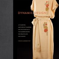 Cover image for Dynamic Design: Jay Hambidge, Mary Crovatt Hambidge, and the Founding of the Hambidge Center for Creative Arts and Sciences