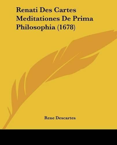 Renati Des Cartes Meditationes De Prima Philosophia (1678)