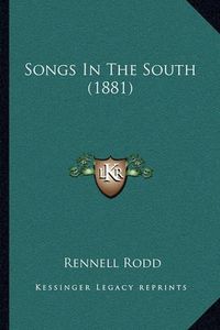 Cover image for Songs in the South (1881)