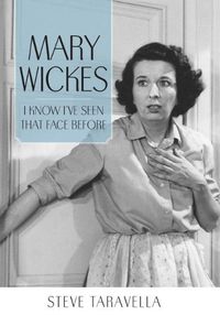 Cover image for Mary Wickes: I Know I've Seen That Face Before