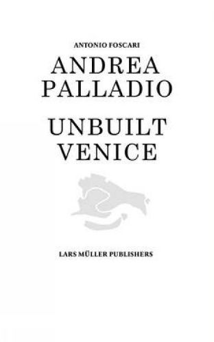 Cover image for Andrea Palladio - Unbuilt Venice