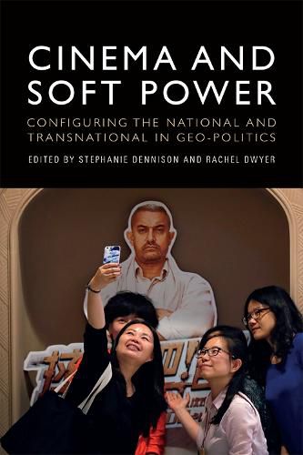 Cover image for Cinema and Soft Power: Configuring the National and Transnational in Geo-Politics