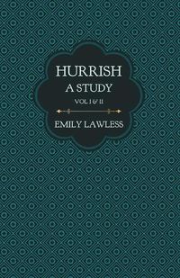 Cover image for Hurrish - A Study - Vol I & II: With an Introductory Chapter by Helen Edith Sichel