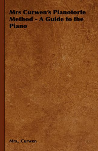 Cover image for Mrs Curwen's Pianoforte Method - A Guide to the Piano