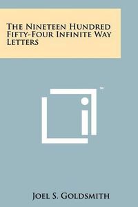 Cover image for The Nineteen Hundred Fifty-Four Infinite Way Letters