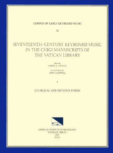 Cover image for Cekm 32 Seventeenth-Century Keyboard Music in the Chigi Manuscripts of the Vatican Library, Edited by Harry B. Lincoln. Vol. I Liturgical and Imitative Forms, Volume 32