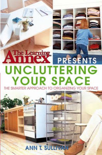 Cover image for The Learning Annex Presents Uncluttering Your Space