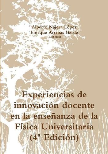 Cover image for Experiencias de innovaci-n docente en la ense-anza de la F'sica Universitaria (4 Edici-n)