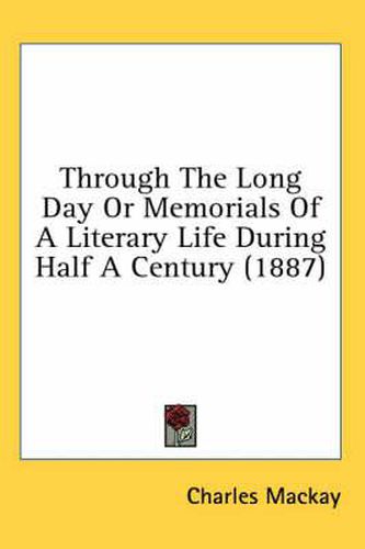 Cover image for Through the Long Day or Memorials of a Literary Life During Half a Century (1887)