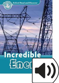 Cover image for Oxford Read and Discover: Level 6: Incredible Energy Audio Pack