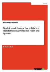 Cover image for Vergleichende Analyse Der Politischen Transformationsprozesse in Polen Und Spanien