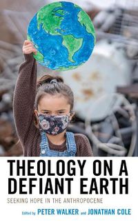 Cover image for Theology on a Defiant Earth: Seeking Hope in the Anthropocene