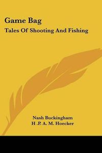 Cover image for Game Bag: Tales of Shooting and Fishing