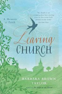 Cover image for Leaving Church: A Memoir of Faith