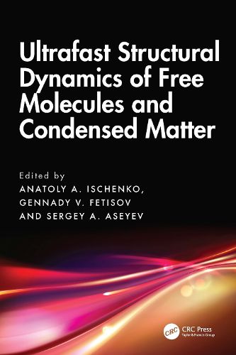 Cover image for Ultrafast Structural Dynamics of Free Molecules and Condensed Matter