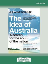 Cover image for The Idea of Australia: A search for the soul of the nation