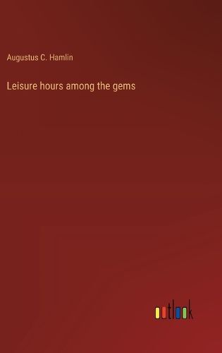 Cover image for Leisure hours among the gems