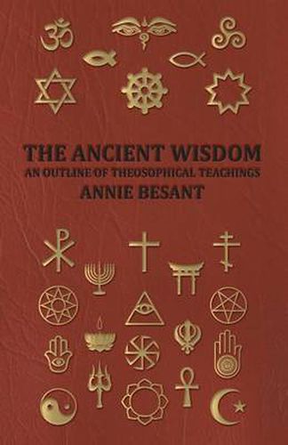 Cover image for The Ancient Wisdom - And Outline of Theosophical Teachings