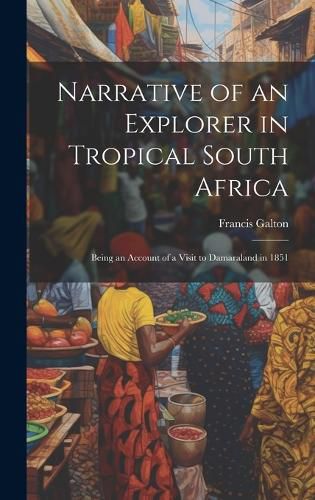 Cover image for Narrative of an Explorer in Tropical South Africa