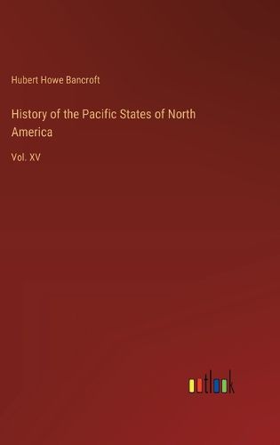 Cover image for History of the Pacific States of North America