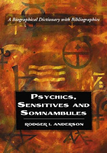 Cover image for Psychics, Sensitives and Somnambules: A Biographical Dictionary with Bibliographies