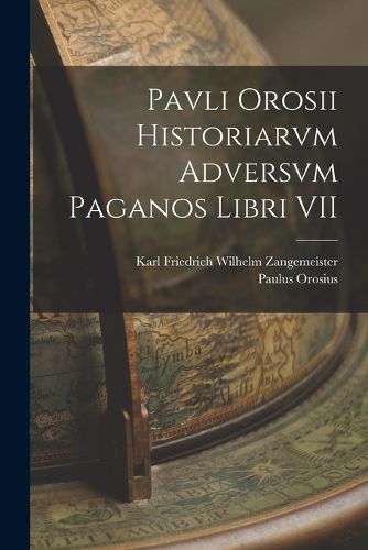 Cover image for Pavli Orosii Historiarvm Adversvm Paganos Libri VII