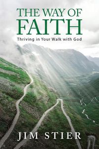 Cover image for The Way of Faith: Thriving in Your Walk with God